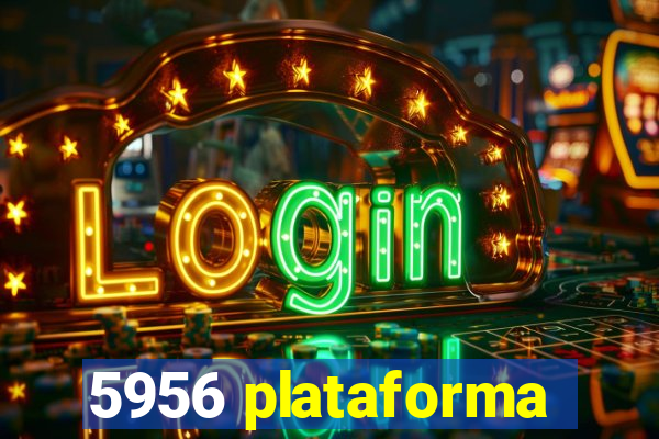 5956 plataforma